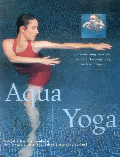 Aqua Yoga: Harmonizing Exercises in Water for Pregnancy, Birth and Beyond von Southwater Publishing
